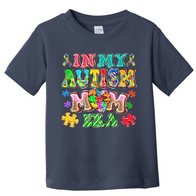 Autism Month World Autism Awareness Day 2025 In My Autism Mom Era Toddler T-Shirt