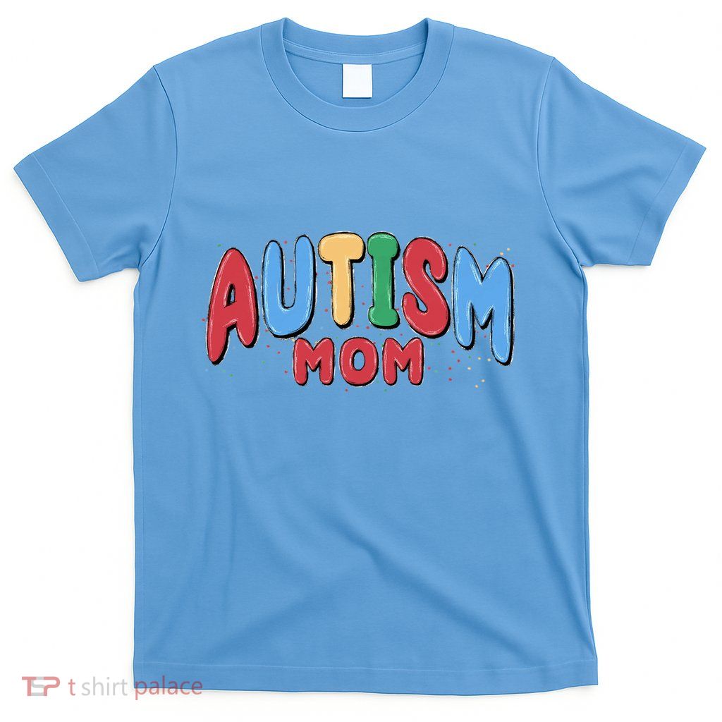 Autism Month World Autism Awareness Day 2025 Autism Mom T-Shirt