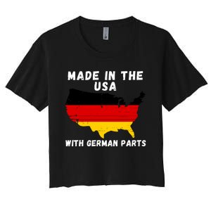 American Made With German Parts Germany Pride Germany USA Women's Crop Top Tee