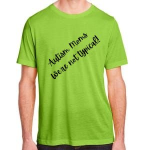 Autism Moms WeRe Not Typical MotherS Day Gift Autism Mama Gift Adult ChromaSoft Performance T-Shirt