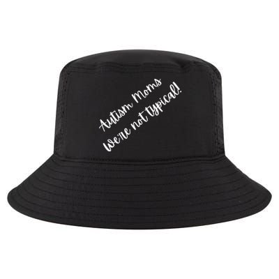 Autism Moms WeRe Not Typical MotherS Day Gift Autism Mama Gift Cool Comfort Performance Bucket Hat