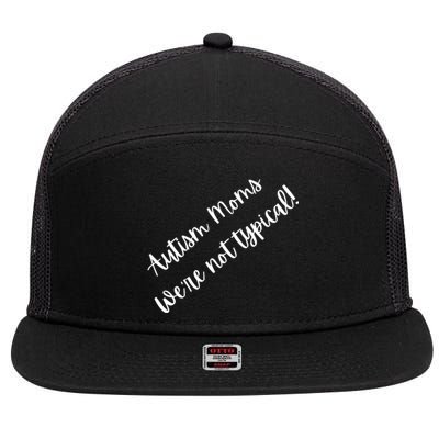 Autism Moms WeRe Not Typical MotherS Day Gift Autism Mama Gift 7 Panel Mesh Trucker Snapback Hat