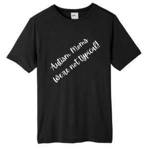 Autism Moms WeRe Not Typical MotherS Day Gift Autism Mama Gift Tall Fusion ChromaSoft Performance T-Shirt