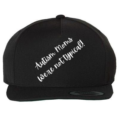 Autism Moms WeRe Not Typical MotherS Day Gift Autism Mama Gift Wool Snapback Cap