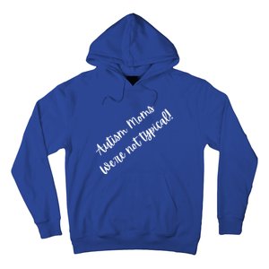 Autism Moms WeRe Not Typical MotherS Day Gift Autism Mama Gift Hoodie