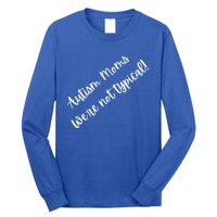 Autism Moms WeRe Not Typical MotherS Day Gift Autism Mama Gift Long Sleeve Shirt