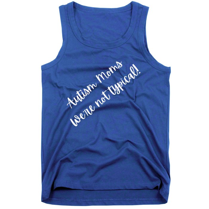 Autism Moms WeRe Not Typical MotherS Day Gift Autism Mama Gift Tank Top