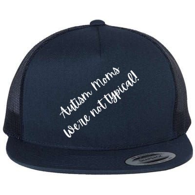 Autism Moms WeRe Not Typical MotherS Day Gift Autism Mama Gift Flat Bill Trucker Hat