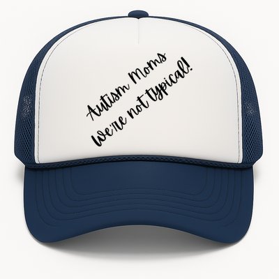 Autism Moms WeRe Not Typical MotherS Day Gift Autism Mama Gift Trucker Hat