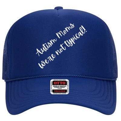 Autism Moms WeRe Not Typical MotherS Day Gift Autism Mama Gift High Crown Mesh Back Trucker Hat