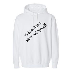 Autism Moms WeRe Not Typical MotherS Day Gift Autism Mama Gift Garment-Dyed Fleece Hoodie