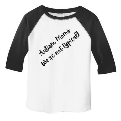 Autism Moms WeRe Not Typical MotherS Day Gift Autism Mama Gift Toddler Fine Jersey T-Shirt