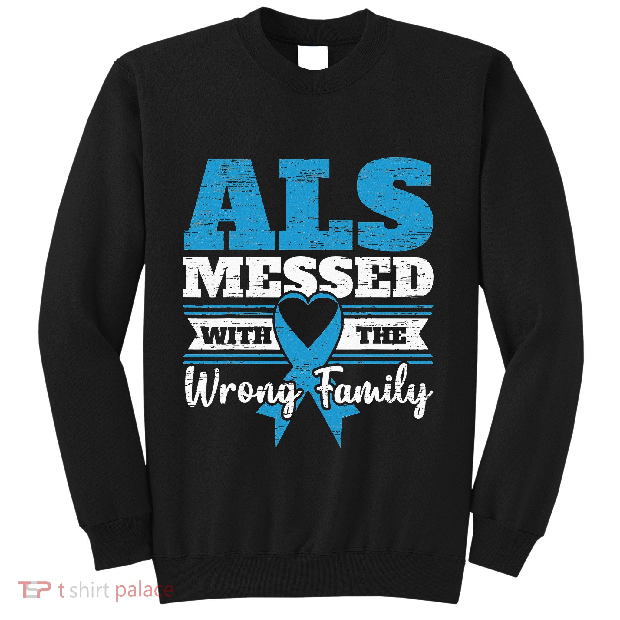 ALS Messed With The Wrong Family ALS Awareness Support Squad Sweatshirt