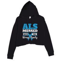 ALS Messed With The Wrong Family ALS Awareness Support Squad Crop Fleece Hoodie