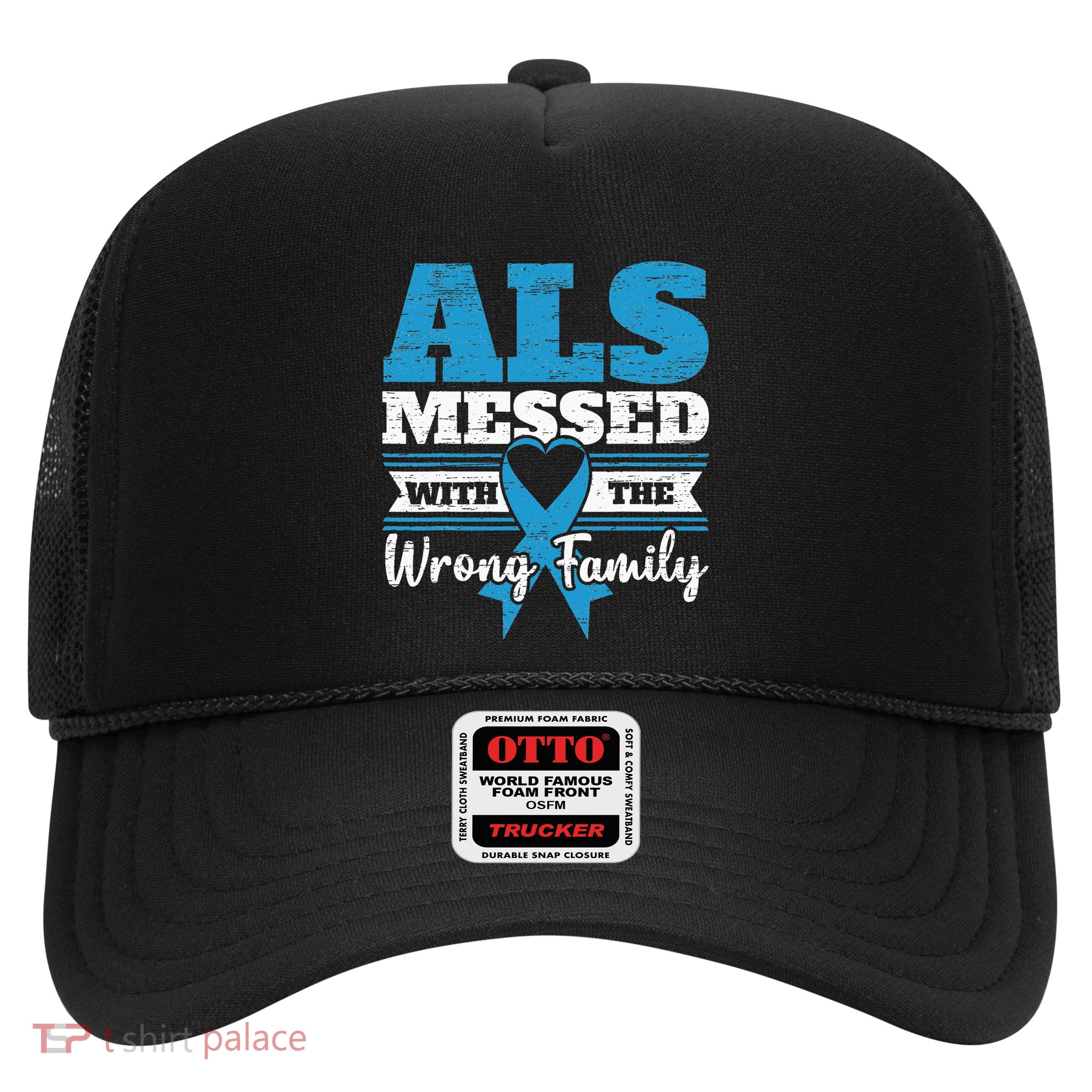 ALS Messed With The Wrong Family ALS Awareness Support Squad Trucker Hat