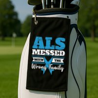 ALS Messed With The Wrong Family ALS Awareness Support Squad Golf Towel