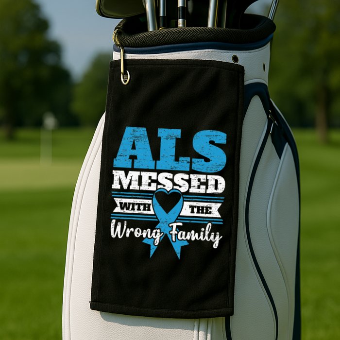 ALS Messed With The Wrong Family ALS Awareness Support Squad Golf Towel
