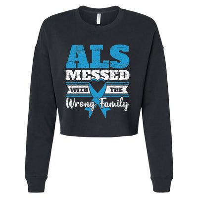 ALS Messed With The Wrong Family ALS Awareness Support Squad Cropped Pullover Crew