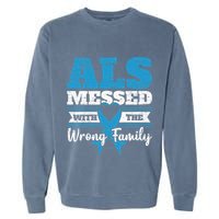 ALS Messed With The Wrong Family ALS Awareness Support Squad Garment-Dyed Sweatshirt