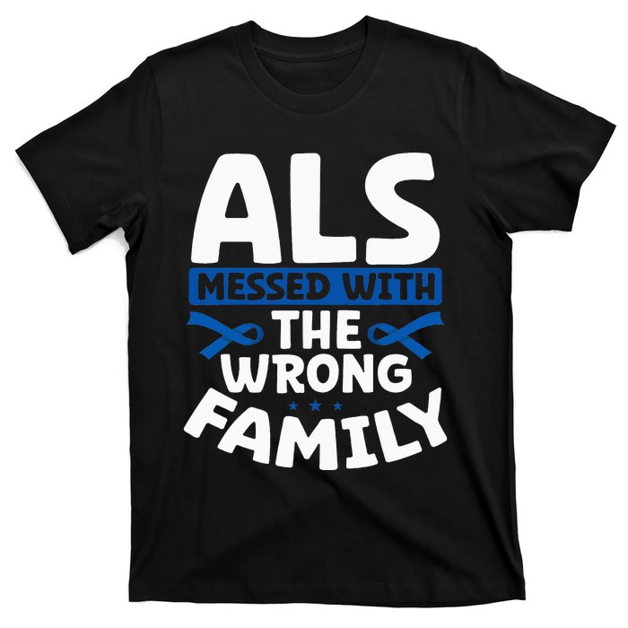 ALS Messed With The Wrong Family ALS Support Squad T-Shirt