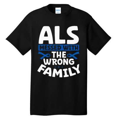 ALS Messed With The Wrong Family ALS Support Squad Tall T-Shirt