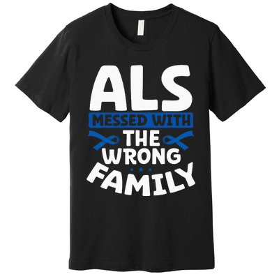 ALS Messed With The Wrong Family ALS Support Squad Premium T-Shirt