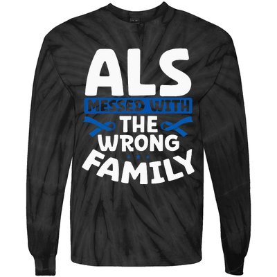 ALS Messed With The Wrong Family ALS Support Squad Tie-Dye Long Sleeve Shirt