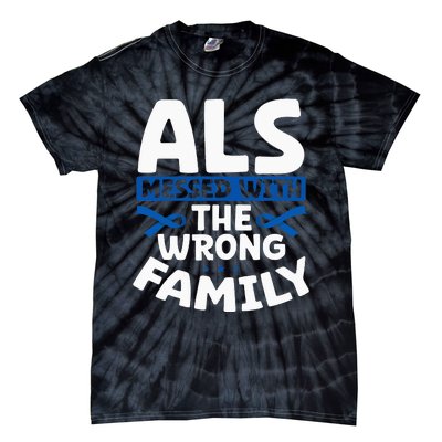 ALS Messed With The Wrong Family ALS Support Squad Tie-Dye T-Shirt