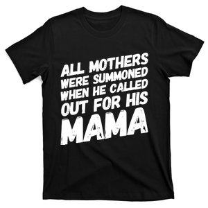 All Mothers Were Summoned When He Called Out To His Mama T-Shirt