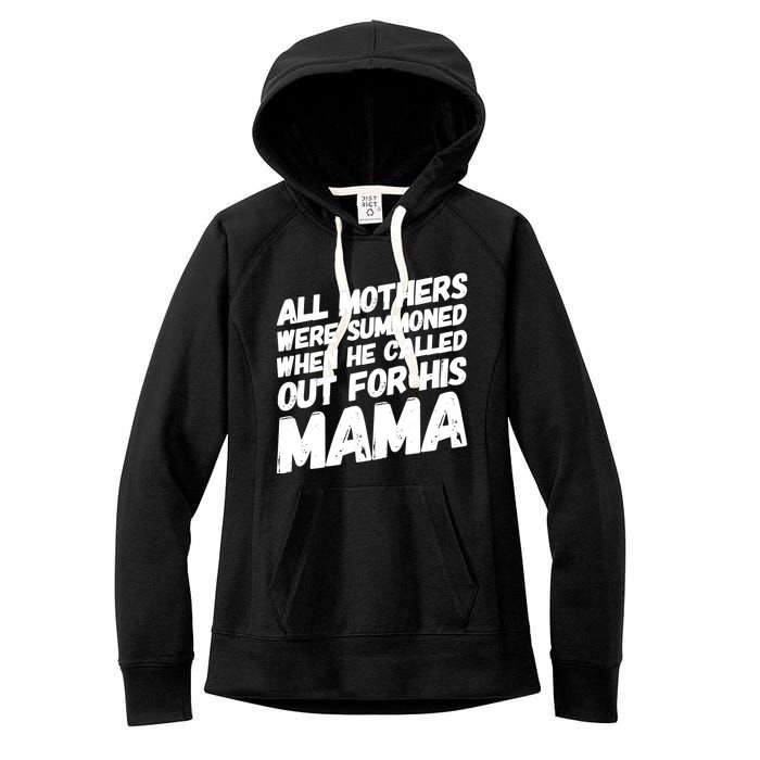 All Mothers Were Summoned When He Called Out To His Mama Women's Fleece Hoodie