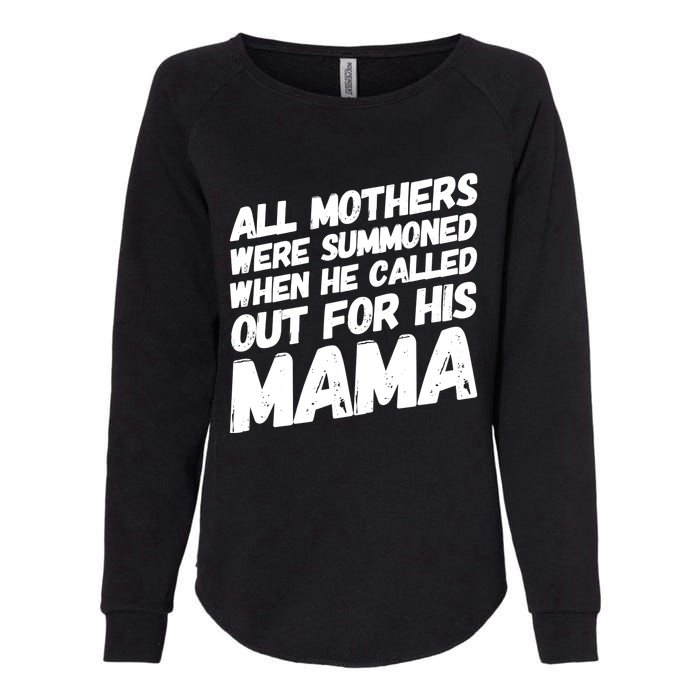 All Mothers Were Summoned When He Called Out To His Mama Womens California Wash Sweatshirt