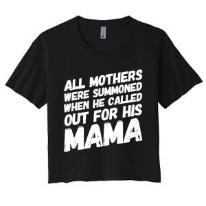 All Mothers Were Summoned When He Called Out To His Mama Women's Crop Top Tee