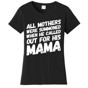 All Mothers Were Summoned When He Called Out To His Mama Women's T-Shirt