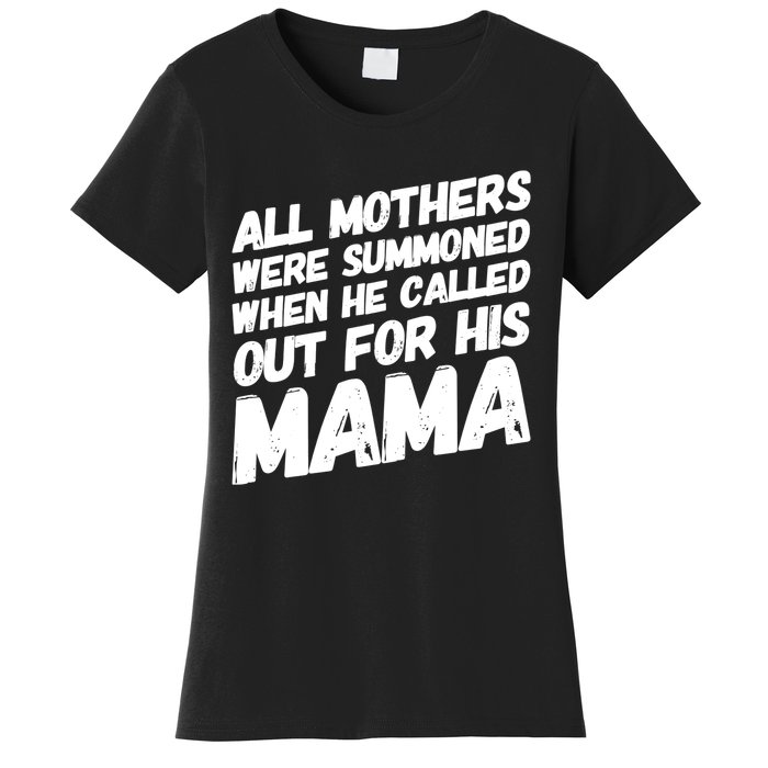 All Mothers Were Summoned When He Called Out To His Mama Women's T-Shirt