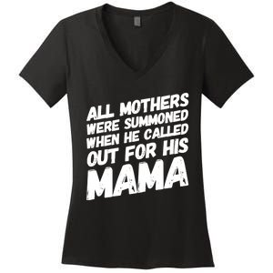 All Mothers Were Summoned When He Called Out To His Mama Women's V-Neck T-Shirt