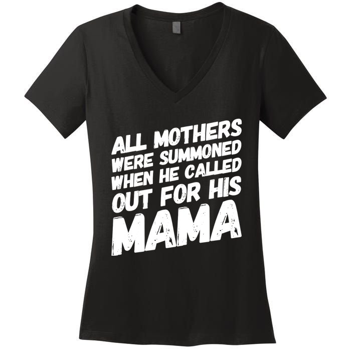 All Mothers Were Summoned When He Called Out To His Mama Women's V-Neck T-Shirt