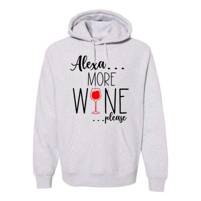 Alexa More Wine Please Premium Hoodie