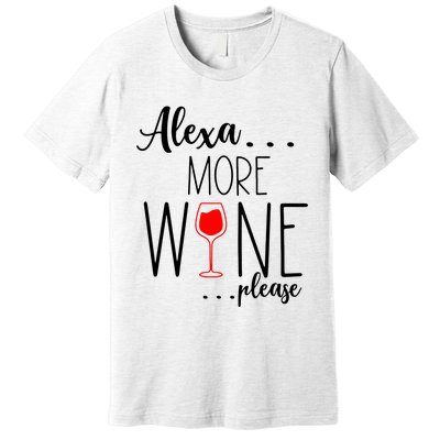 Alexa More Wine Please Premium T-Shirt