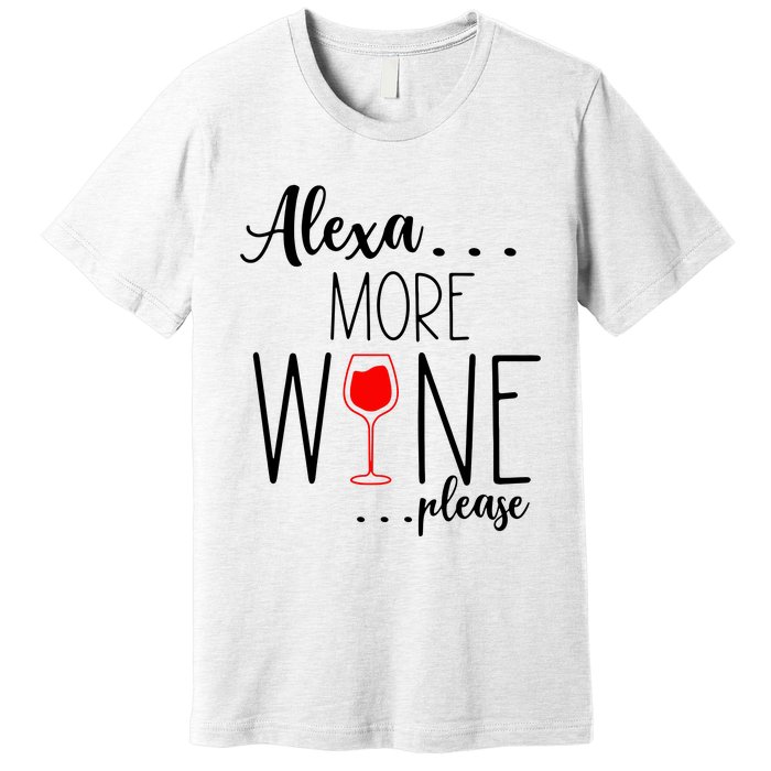 Alexa More Wine Please Premium T-Shirt