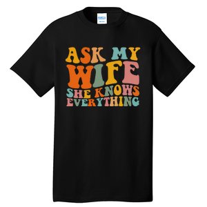 Ask My Wife She Knows Everything Husband And Wife Matching Tall T-Shirt