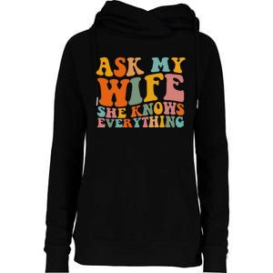 Ask My Wife She Knows Everything Husband And Wife Matching Womens Funnel Neck Pullover Hood