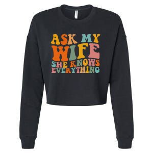 Ask My Wife She Knows Everything Husband And Wife Matching Cropped Pullover Crew