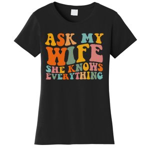 Ask My Wife She Knows Everything Husband And Wife Matching Women's T-Shirt