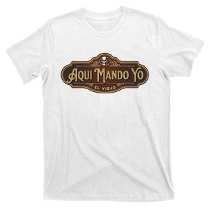 Aquí Mando Yo El Viejo T-Shirt