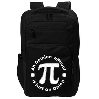 An Opinion Without Pi Is Just An Onion Impact Tech Backpack