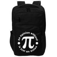An Opinion Without Pi Is Just An Onion Impact Tech Backpack