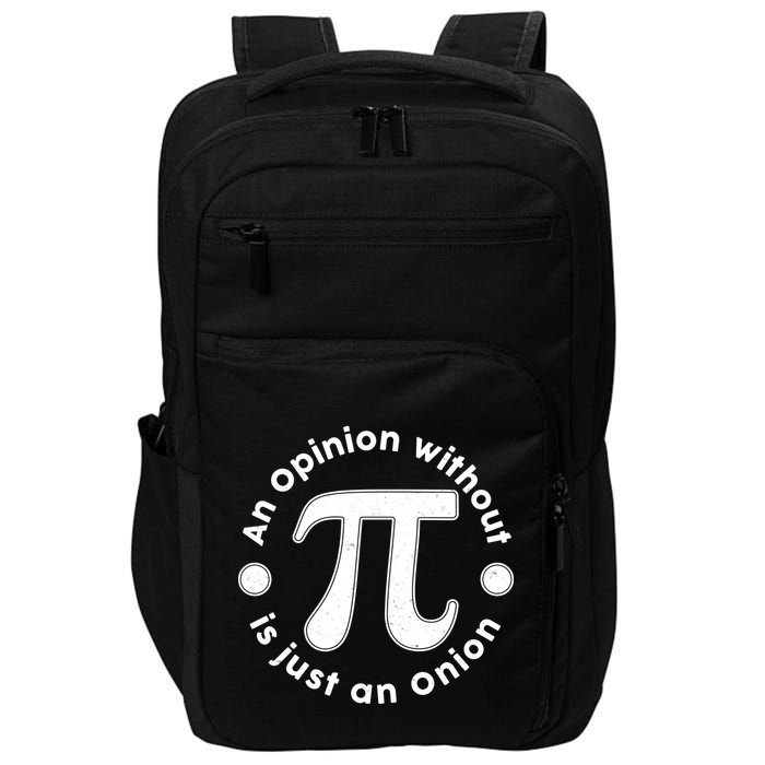 An Opinion Without Pi Is Just An Onion Impact Tech Backpack