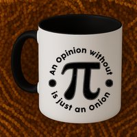 An Opinion Without Pi Is Just An Onion Mug