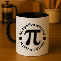 An Opinion Without Pi Is Just An Onion Mug