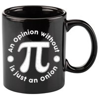 An Opinion Without Pi Is Just An Onion 11oz C Handle Ceramic Mug